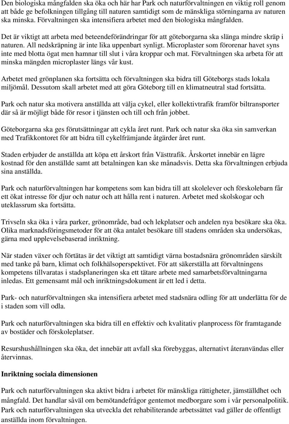 All nedskräpning är inte lika uppenbart synligt. Microplaster som förorenar havet syns inte med blotta ögat men hamnar till slut i våra kroppar och mat.