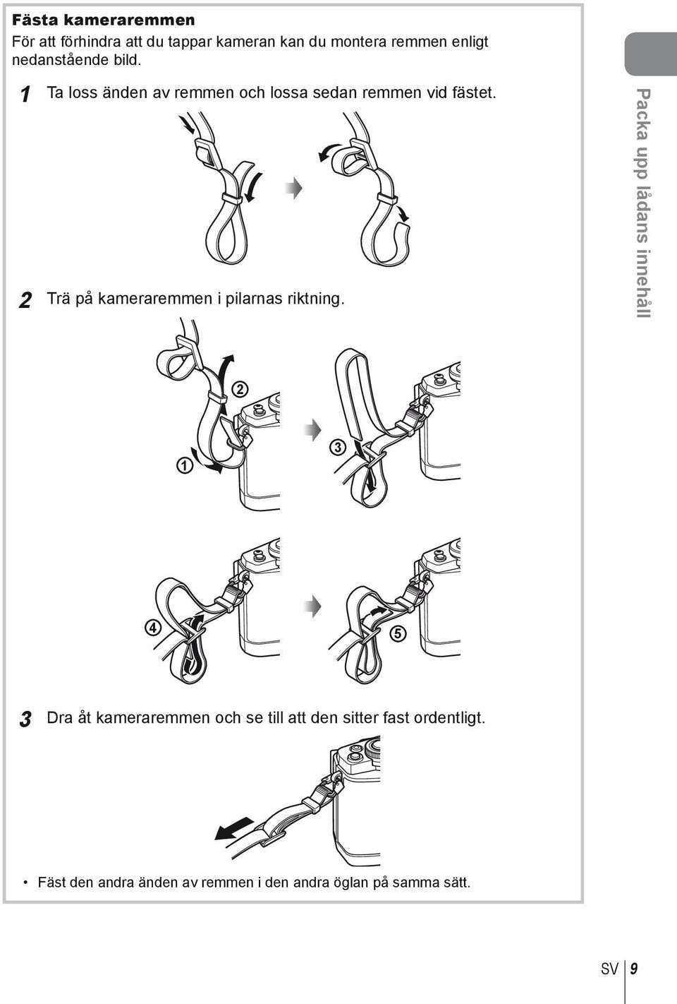 Trä på kameraremmen i pilarnas riktning.