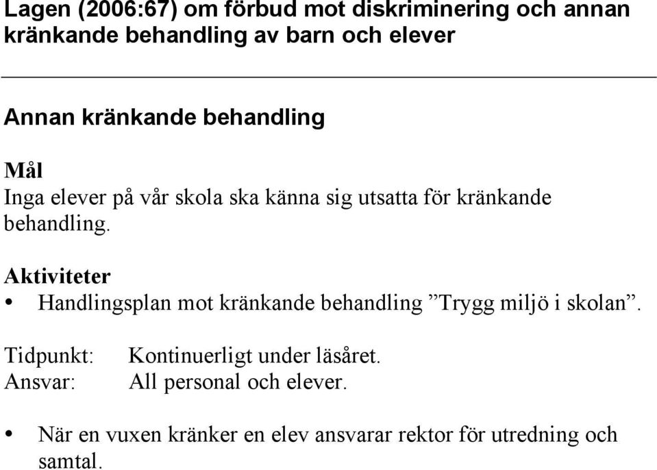 Handlingsplan mot kränkande behandling Trygg miljö i skolan.