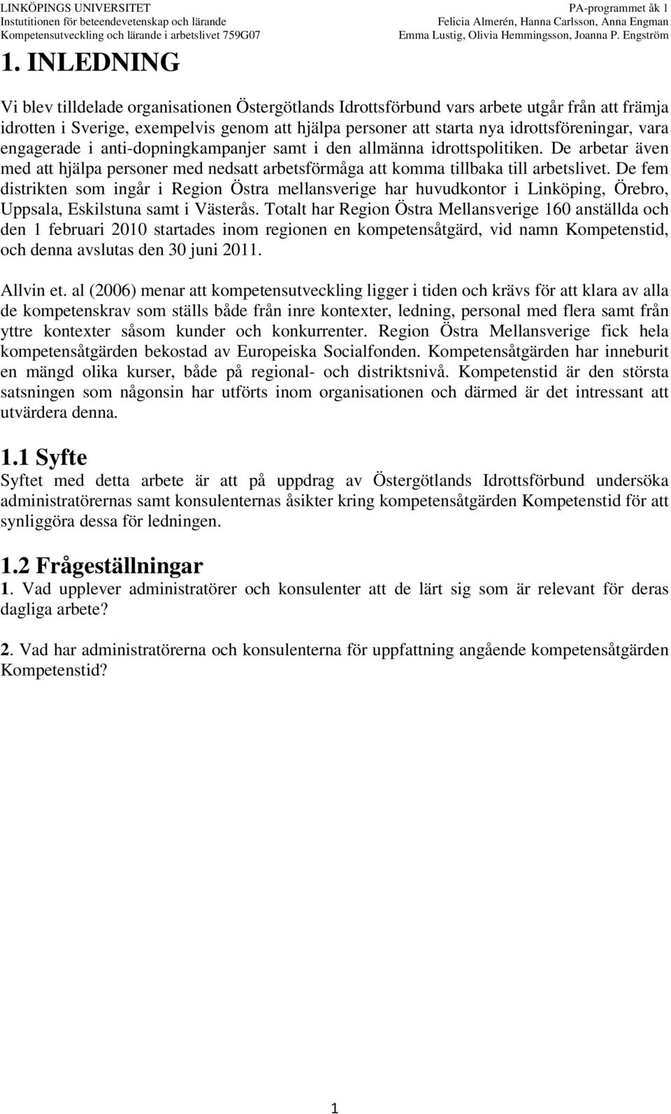 De fem distrikten som ingår i Region Östra mellansverige har huvudkontor i Linköping, Örebro, Uppsala, Eskilstuna samt i Västerås.