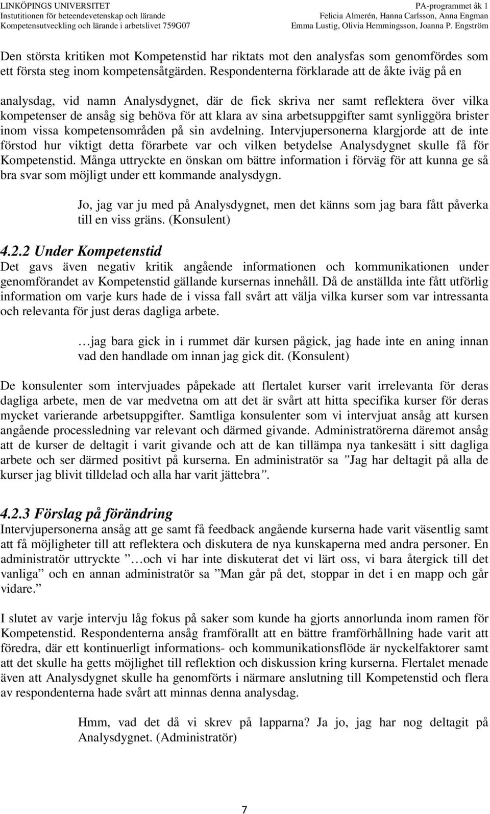 arbetsuppgifter samt synliggöra brister inom vissa kompetensområden på sin avdelning.