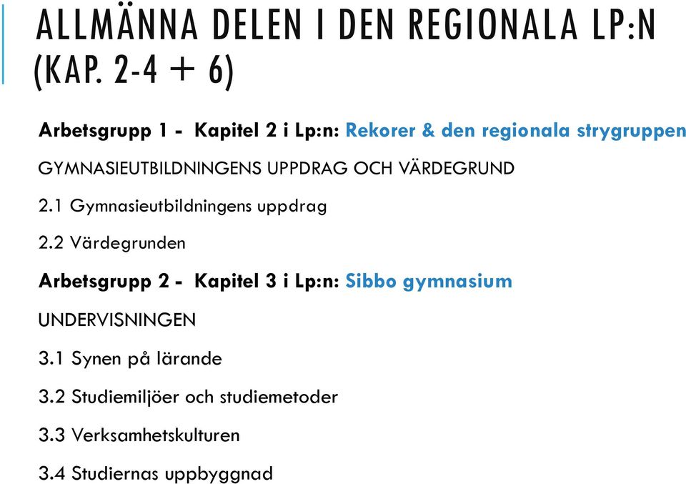 GYMNASIEUTBILDNINGENS UPPDRAG OCH VÄRDEGRUND 2.1 Gymnasieutbildningens uppdrag 2.