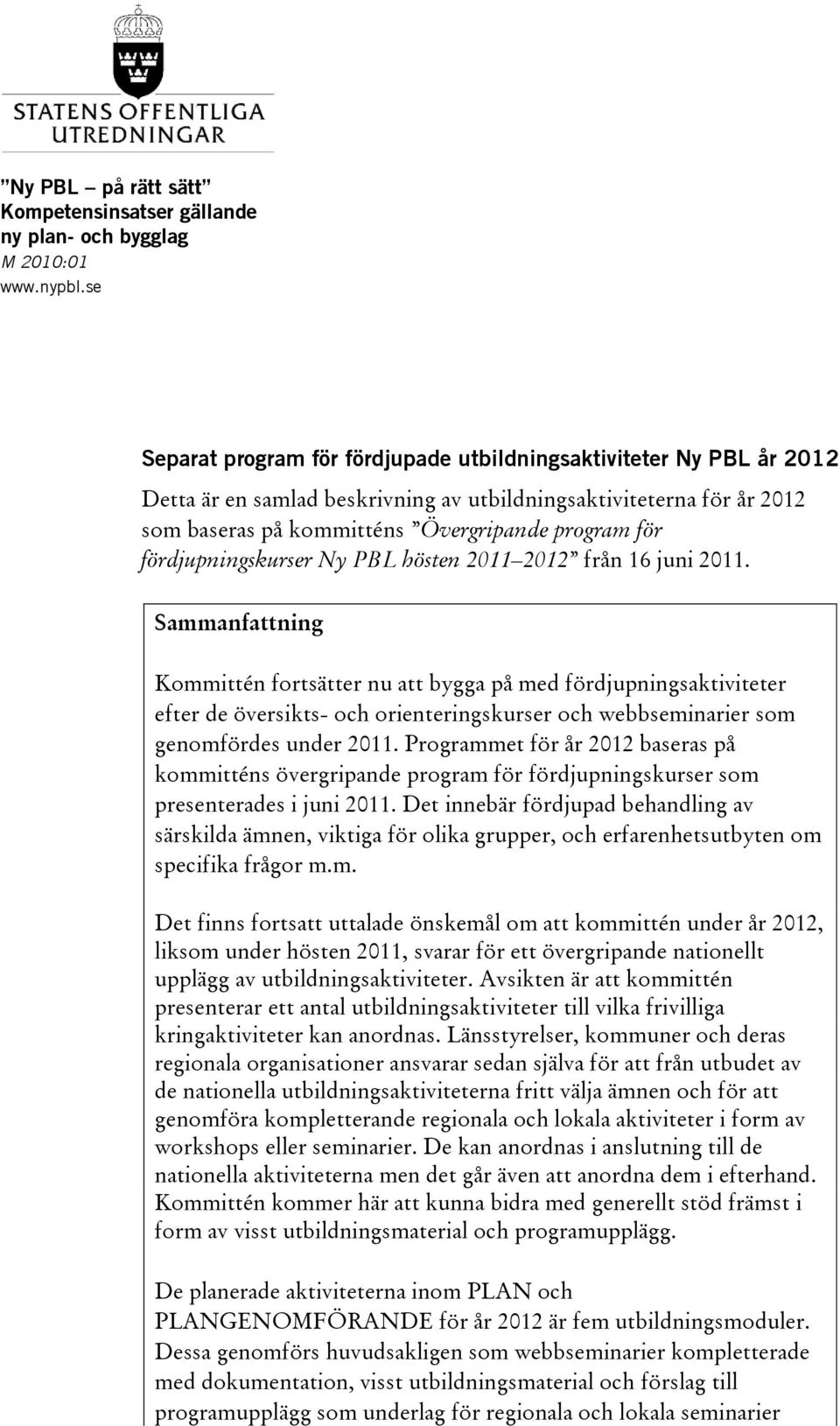 fördjupningskurser Ny PBL hösten 2011 2012 från 16 juni 2011.