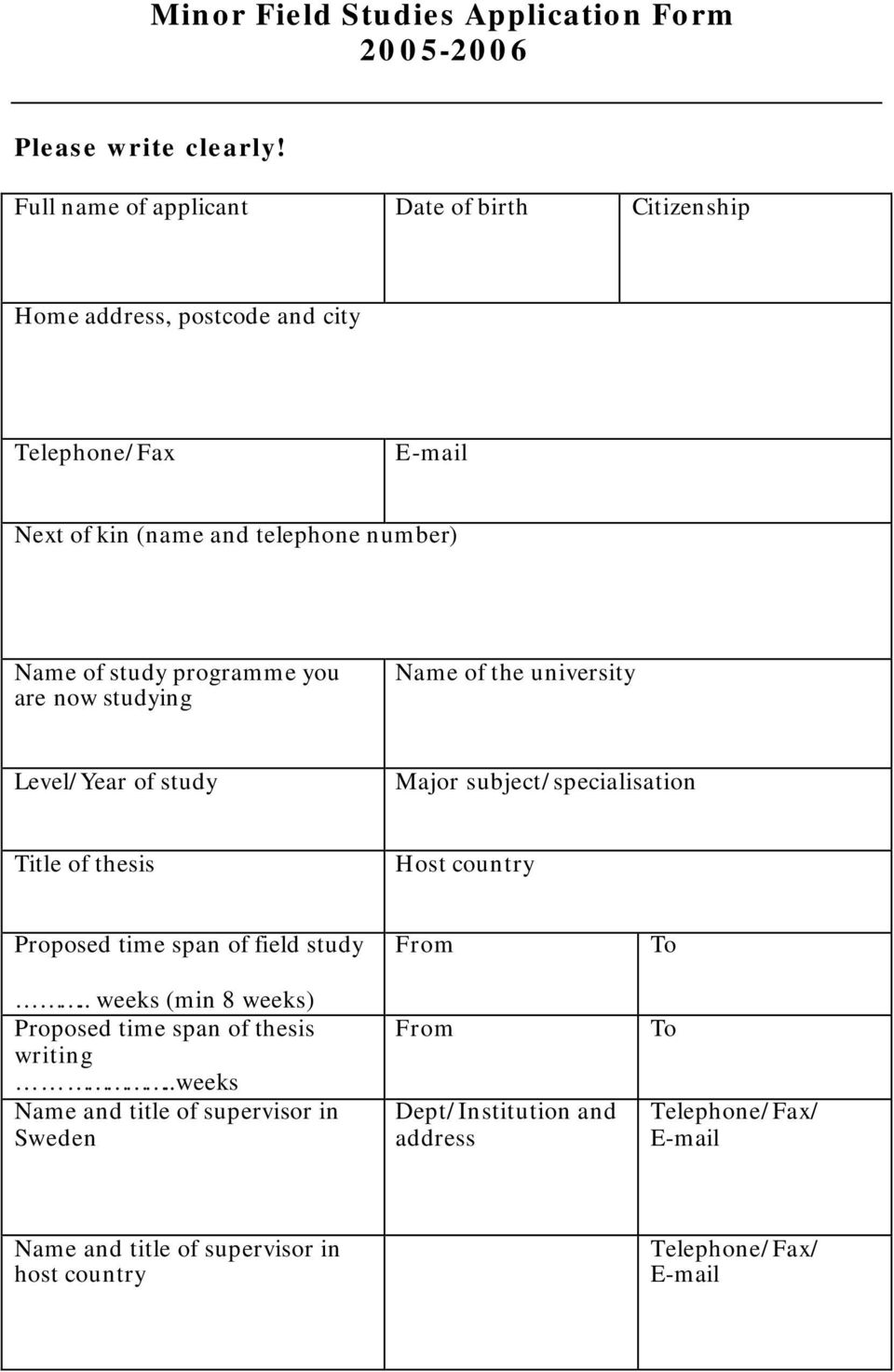 programme you are now studying Name of the university Level/Year of study Major subject/specialisation Title of thesis Host country Proposed time span
