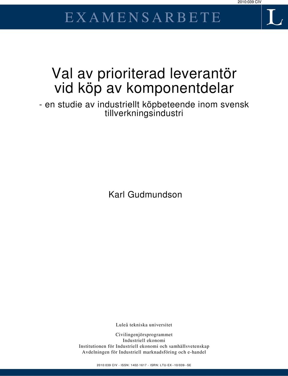 Civilingenjörsprogrammet Industriell ekonomi Institutionen för Industriell ekonomi och samhällsvetenskap