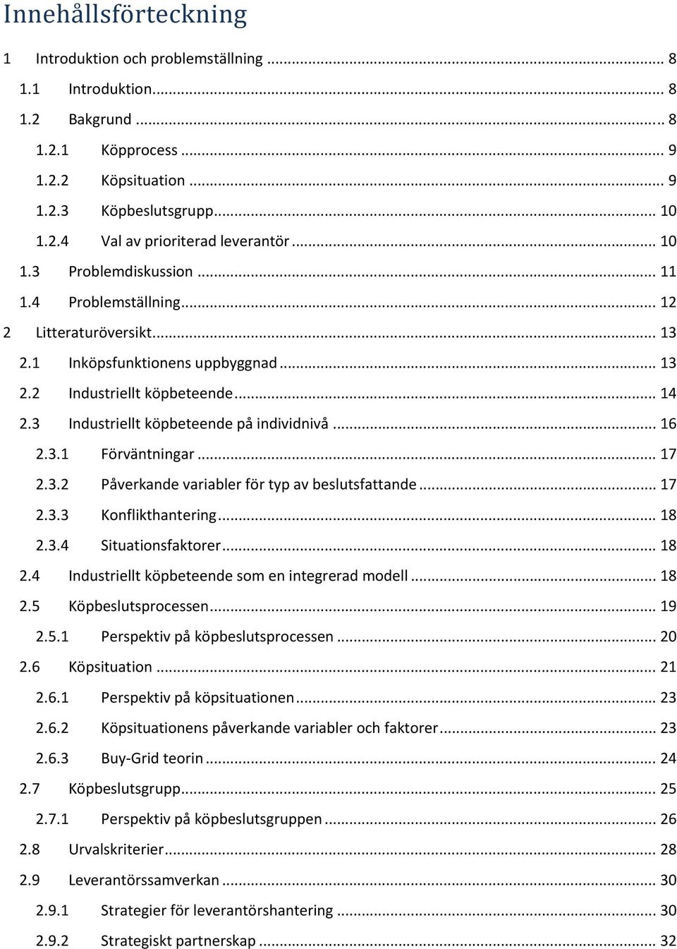 3 Industriellt köpbeteende på individnivå... 16 2.3.1 Förväntningar... 17 2.3.2 Påverkande variabler för typ av beslutsfattande... 17 2.3.3 Konflikthantering... 18 2.