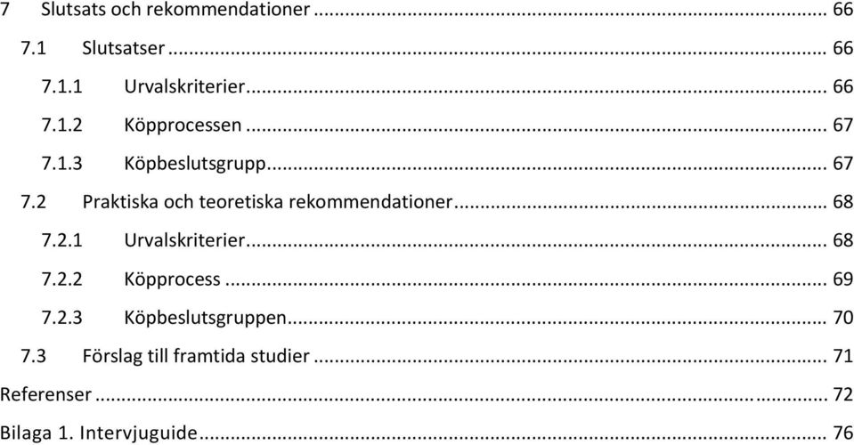 .. 68 7.2.2 Köpprocess... 69 7.2.3 Köpbeslutsgruppen... 70 7.