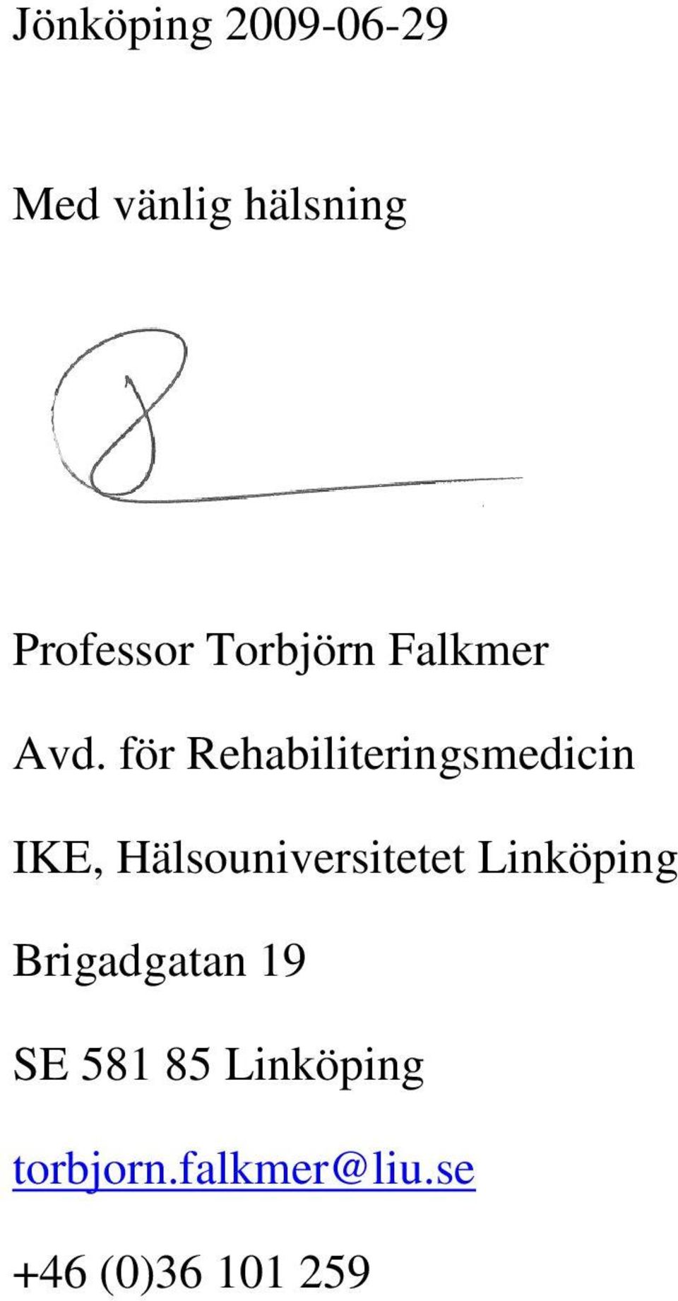 för Rehabiliteringsmedicin IKE, Hälsouniversitetet