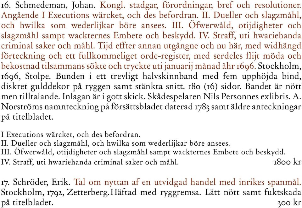 Tijd effter annan utgångne och nu här, med widhängd förteckning och ett fullkommeliget orde-register, med serdeles flijt möda och bekostnad tilsammans sökte och tryckte uti januarij månad åhr 1696.