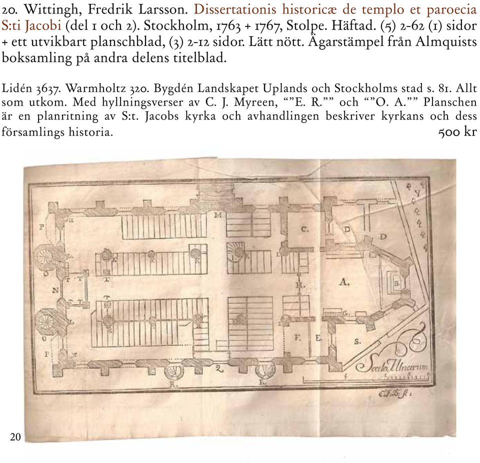 Ägarstämpel från Almquists boksamling på andra delens titelblad. Lidén 3637. Warmholtz 320. Bygdén Landskapet Uplands och Stockholms stad s.