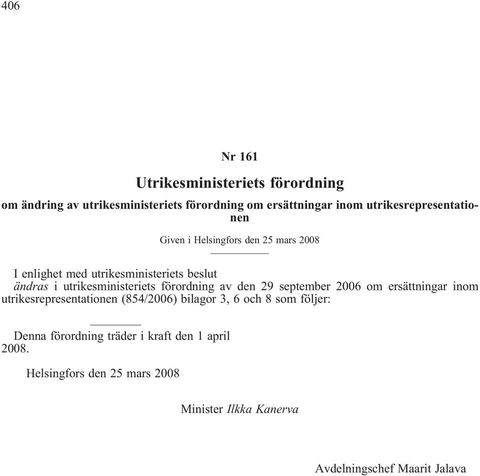 utrikesministeriets förordning av den 29 september 2006 om ersättningar inom utrikesrepresentationen (854/2006) bilagor 3,