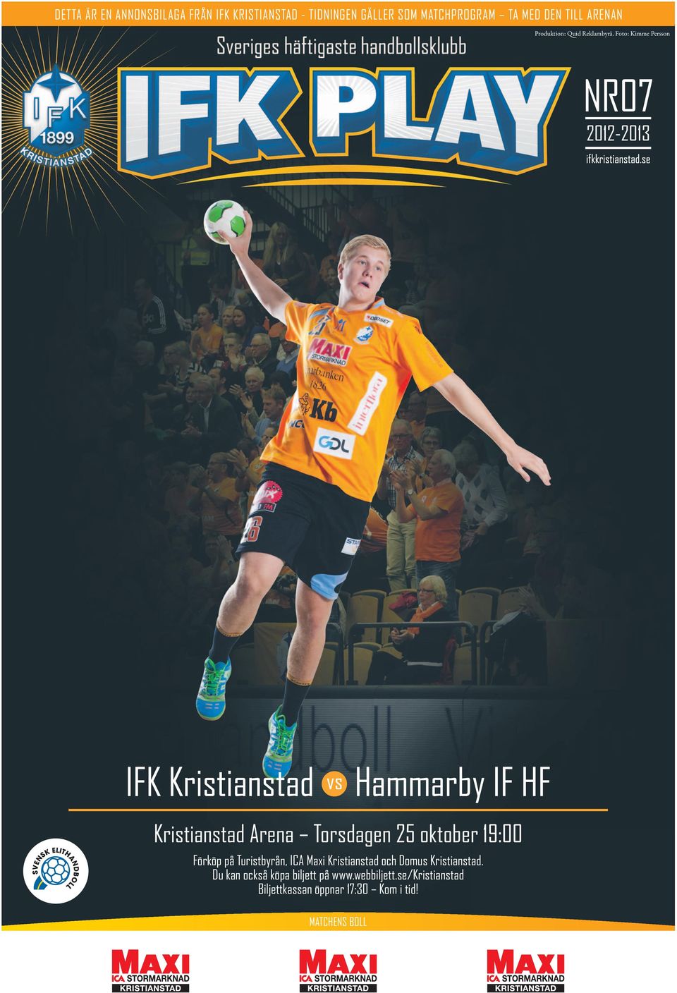 Foto: Kimme Persson NR07 2012-2013 IFK Kristianstad Hammarby IF HF Kristianstad Arena Torsdagen 25 oktober