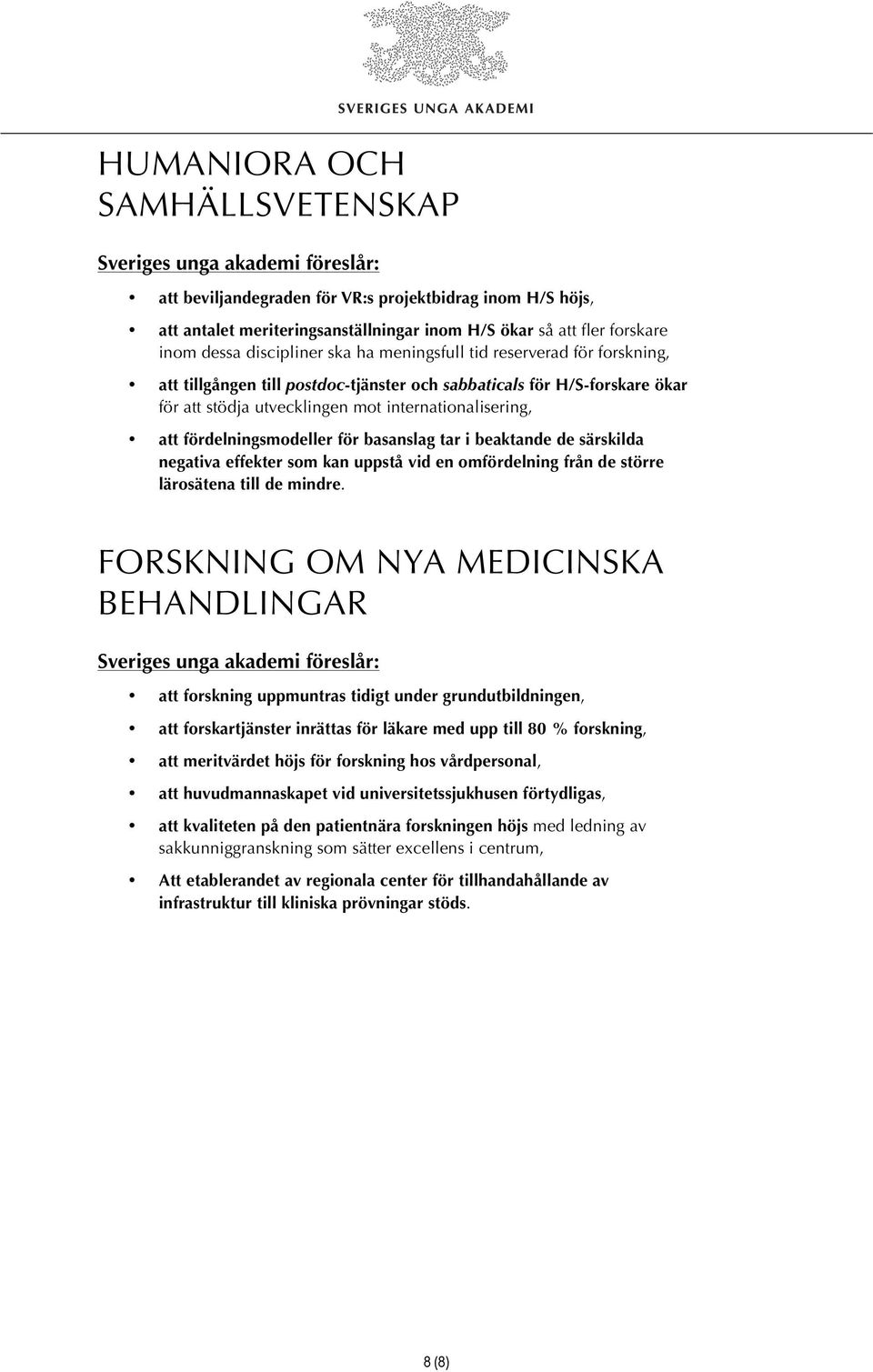 basanslag tar i beaktande de särskilda negativa effekter som kan uppstå vid en omfördelning från de större lärosätena till de mindre.