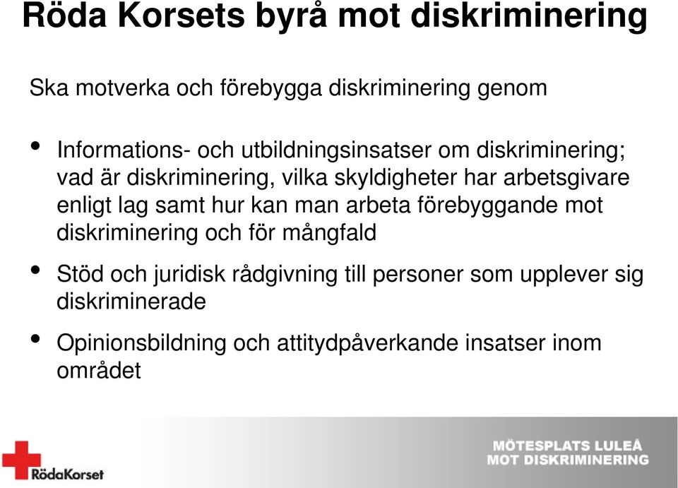 lag samt hur kan man arbeta förebyggande mot diskriminering och för mångfald Stöd och juridisk