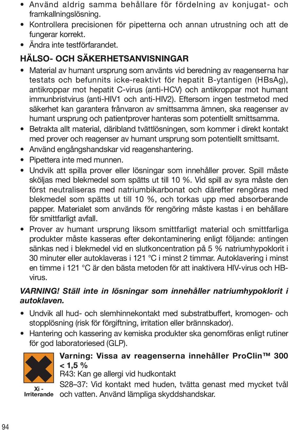 C-virus (anti-hcv) och antikroppar mot humant immunbristvirus (anti-hiv1 och anti-hiv2).