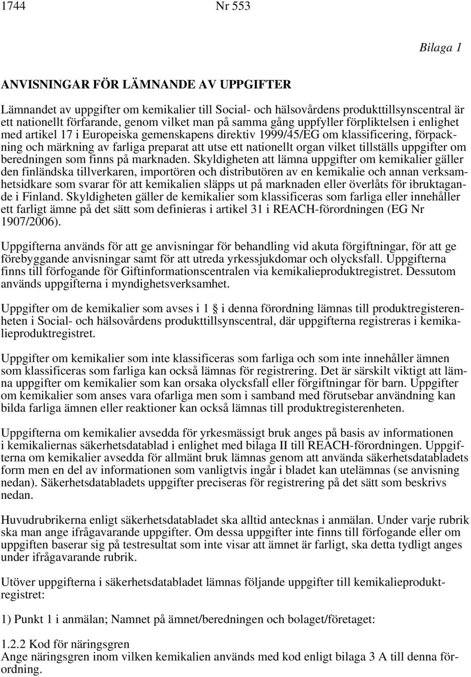 organ vilket tillställs uppgifter om beredningen som finns på marknaden.