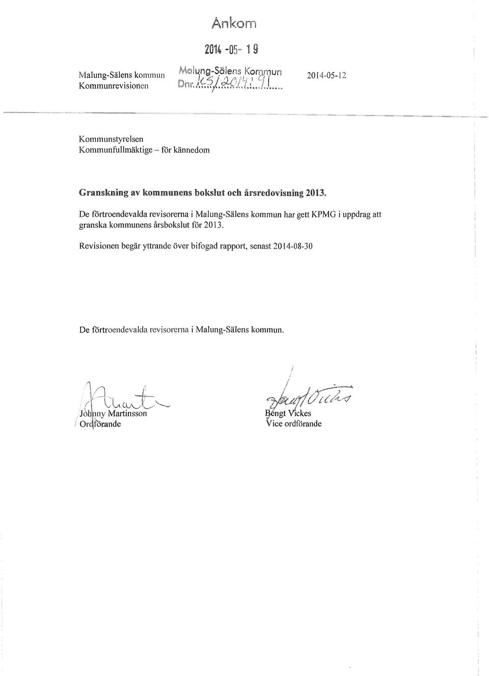 De förtroendevalda revisorerna i Malung-Sälens kommun har gett KPMG i uppdrag att granska kommunens årsbokslut för 2013.
