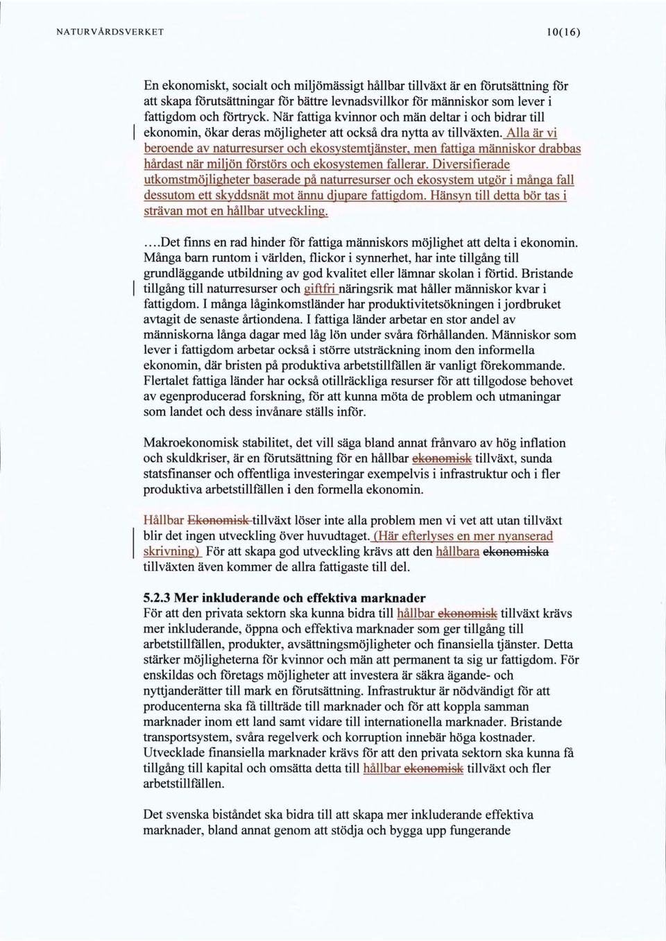 Alla är vi beroende av naturresurser och ekosystemtjänster, men fattiga människor drabbas hårdast när miljön förstörs och ekosystemen fallerar.