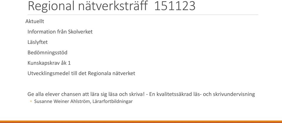 Regionala nätverket Ge alla elever chansen att lära sig läsa och skriva!