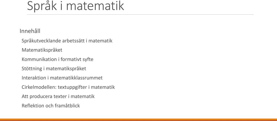 matematikspråket Interaktion i matematikklassrummet Cirkelmodellen: