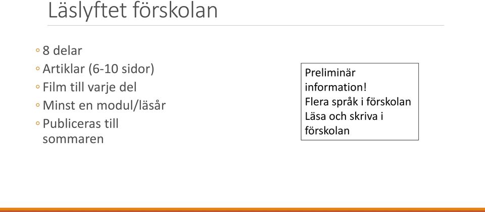 Publiceras till sommaren Preliminär information!