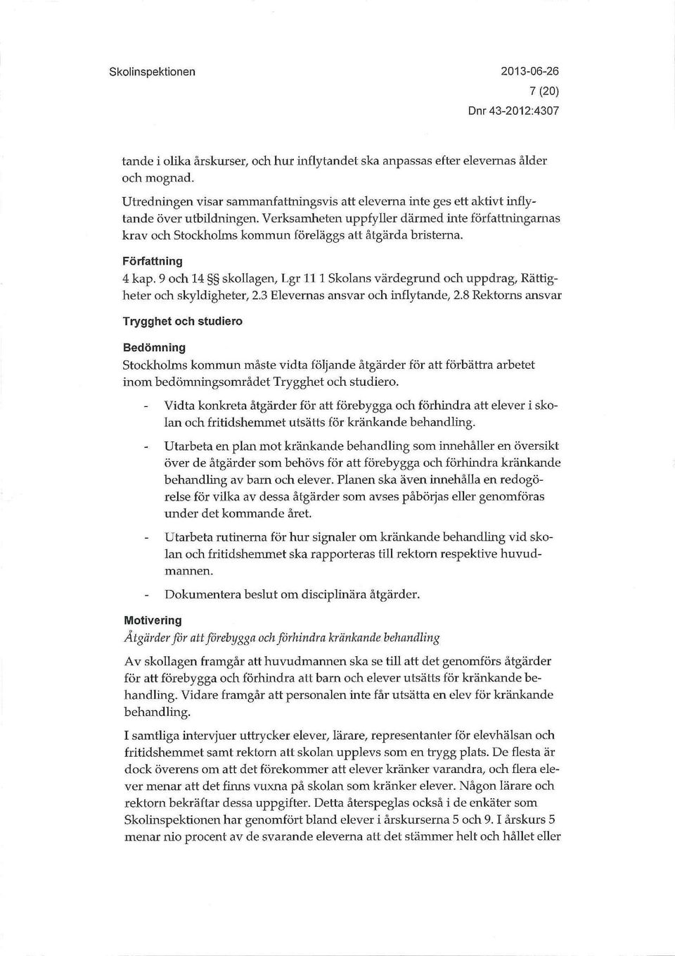 9 och 14 skollagen, Lgr 111 Skolans värdegrund och uppdrag, Rättigheter och skyldigheter, 2.3 Elevernas ansvar och inflytande, 2.