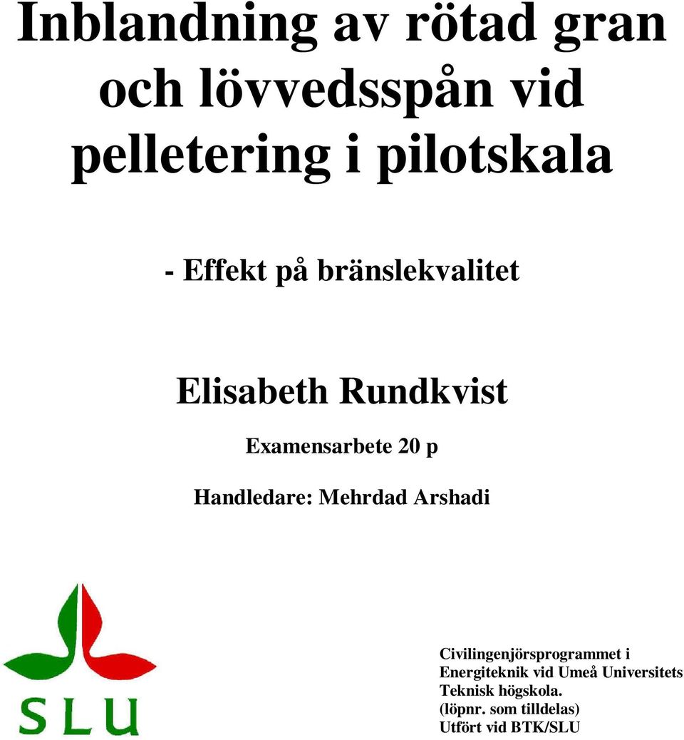 Handledare: Mehrdad Arshadi Civilingenjörsprogrammet i Energiteknik vid