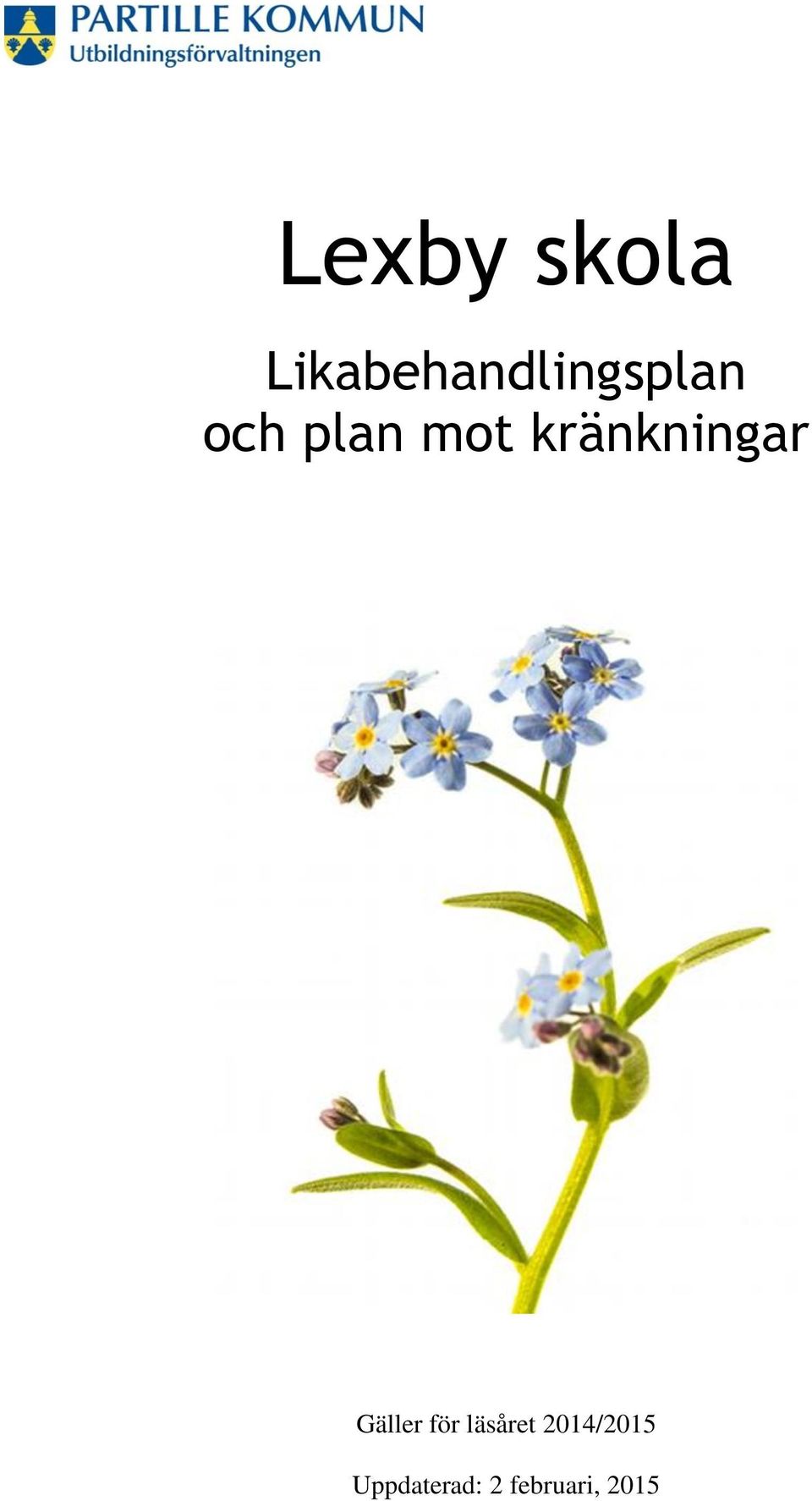 mot kränkningar Gäller för