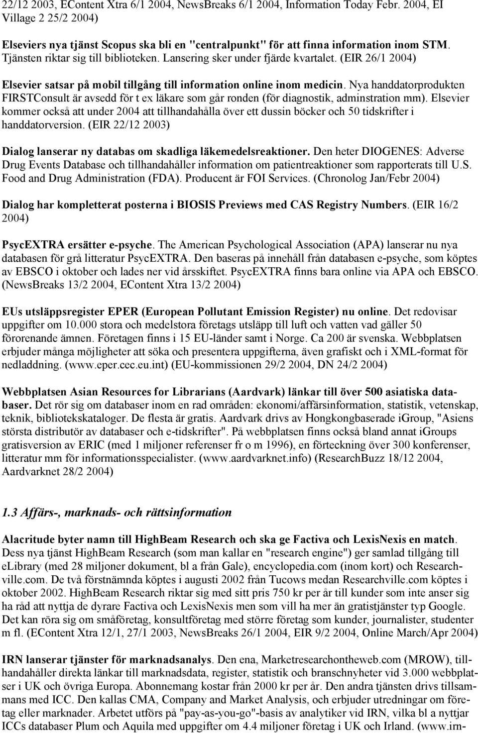 Nya handdatorprodukten FIRSTConsult är avsedd för t ex läkare som går ronden (för diagnostik, adminstration mm).