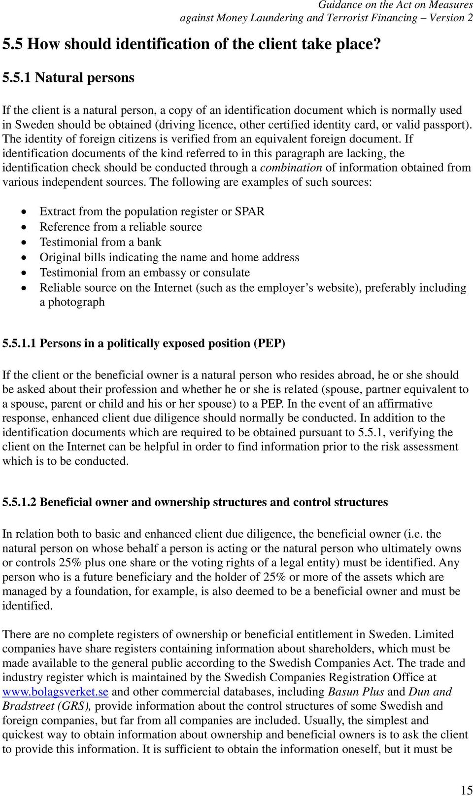 If identification documents of the kind referred to in this paragraph are lacking, the identification check should be conducted through a combination of information obtained from various independent