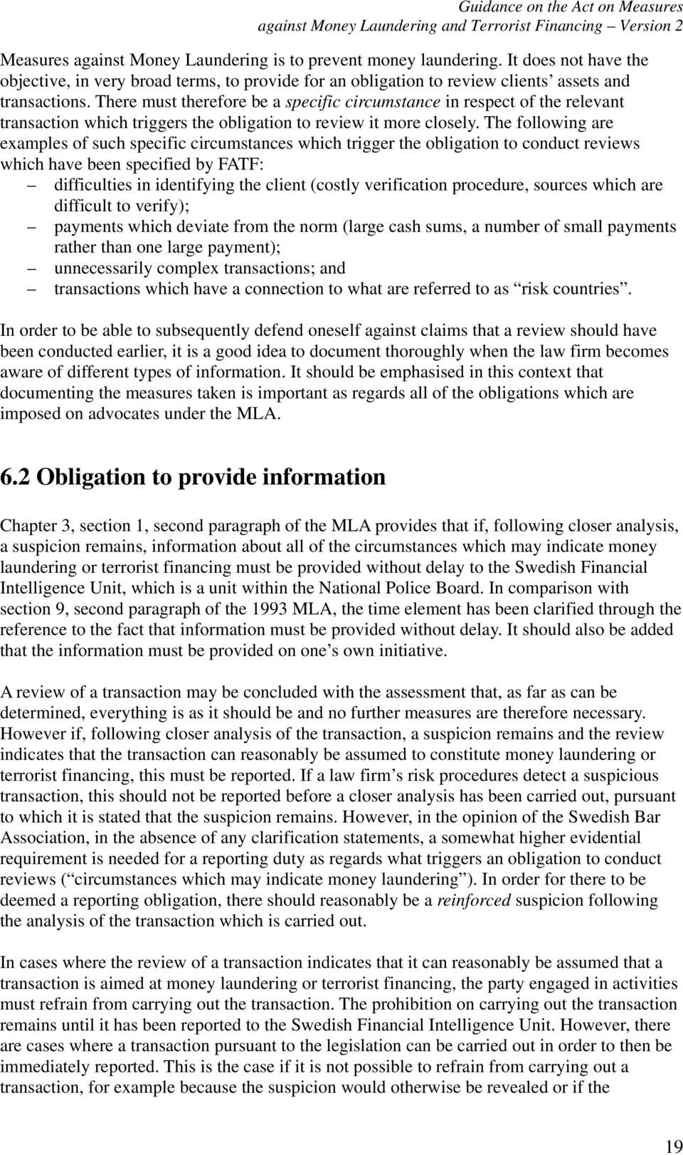 The following are examples of such specific circumstances which trigger the obligation to conduct reviews which have been specified by FATF: difficulties in identifying the client (costly