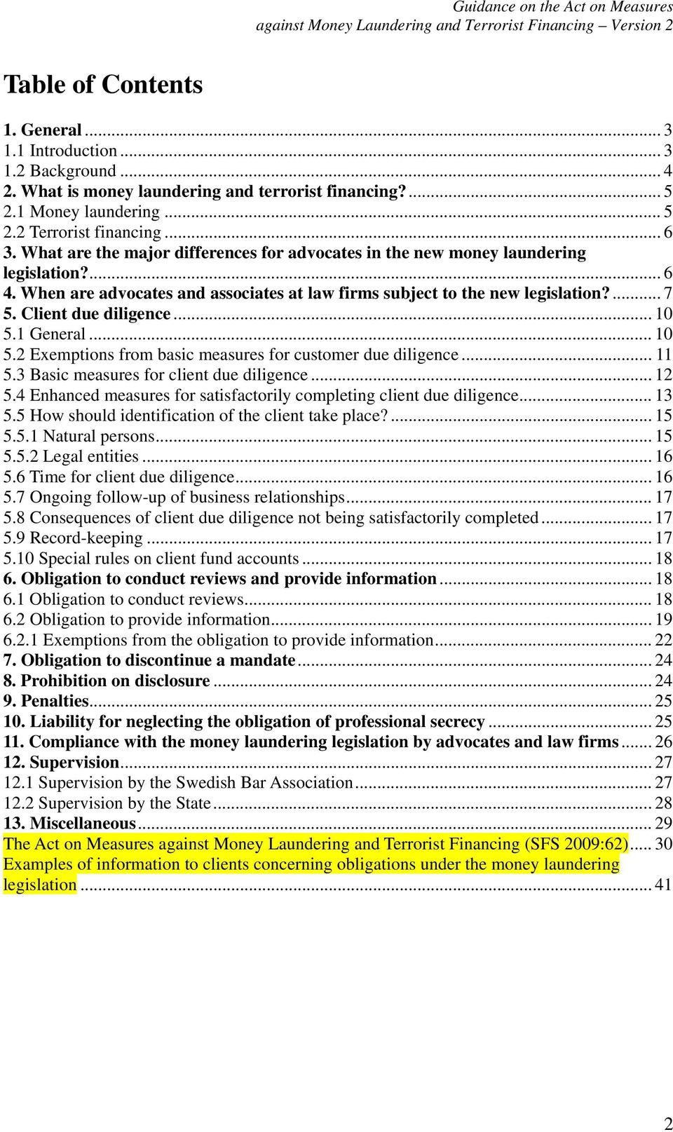 Client due diligence... 10 5.1 General... 10 5.2 Exemptions from basic measures for customer due diligence... 11 5.3 Basic measures for client due diligence... 12 5.