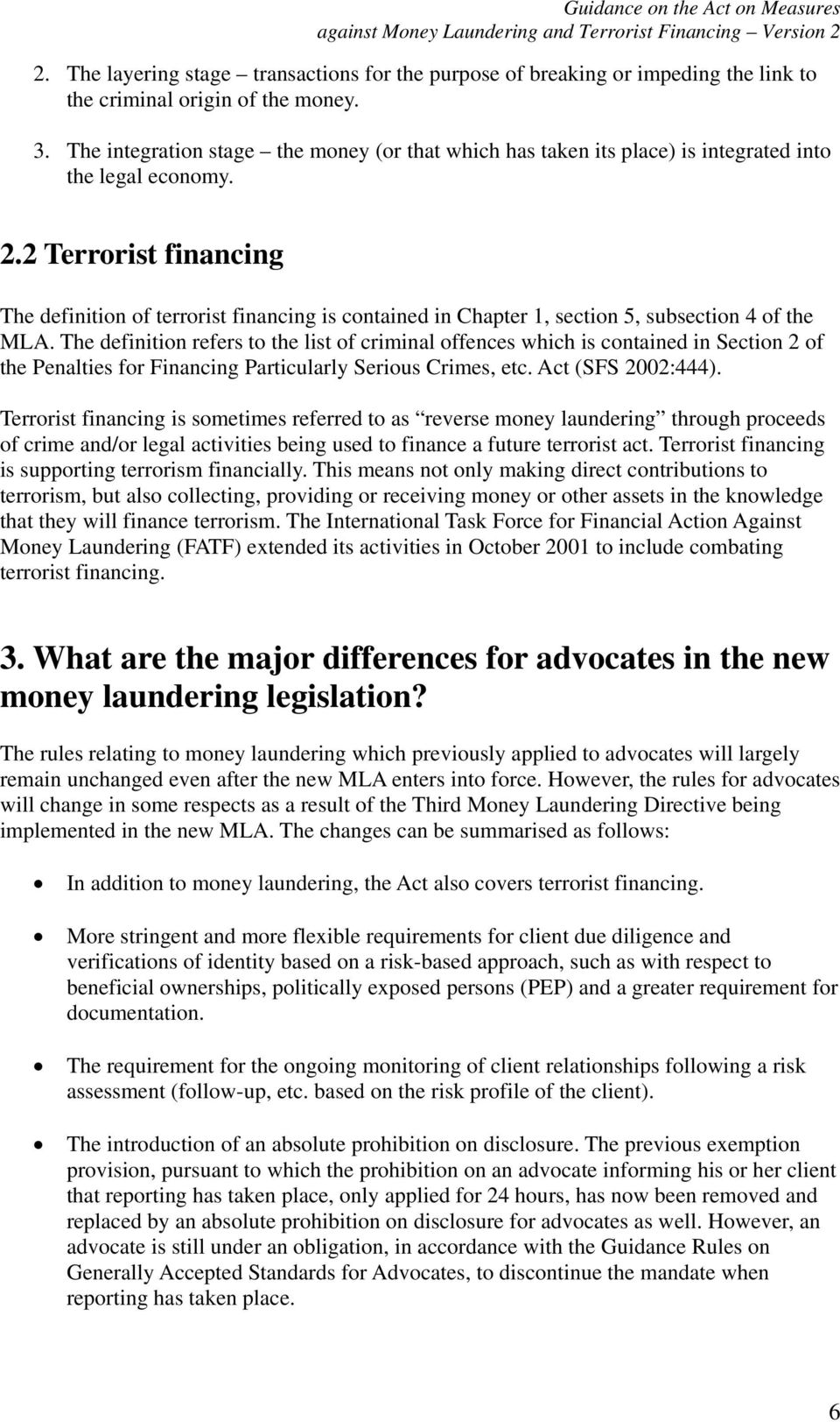 2 Terrorist financing The definition of terrorist financing is contained in Chapter 1, section 5, subsection 4 of the MLA.