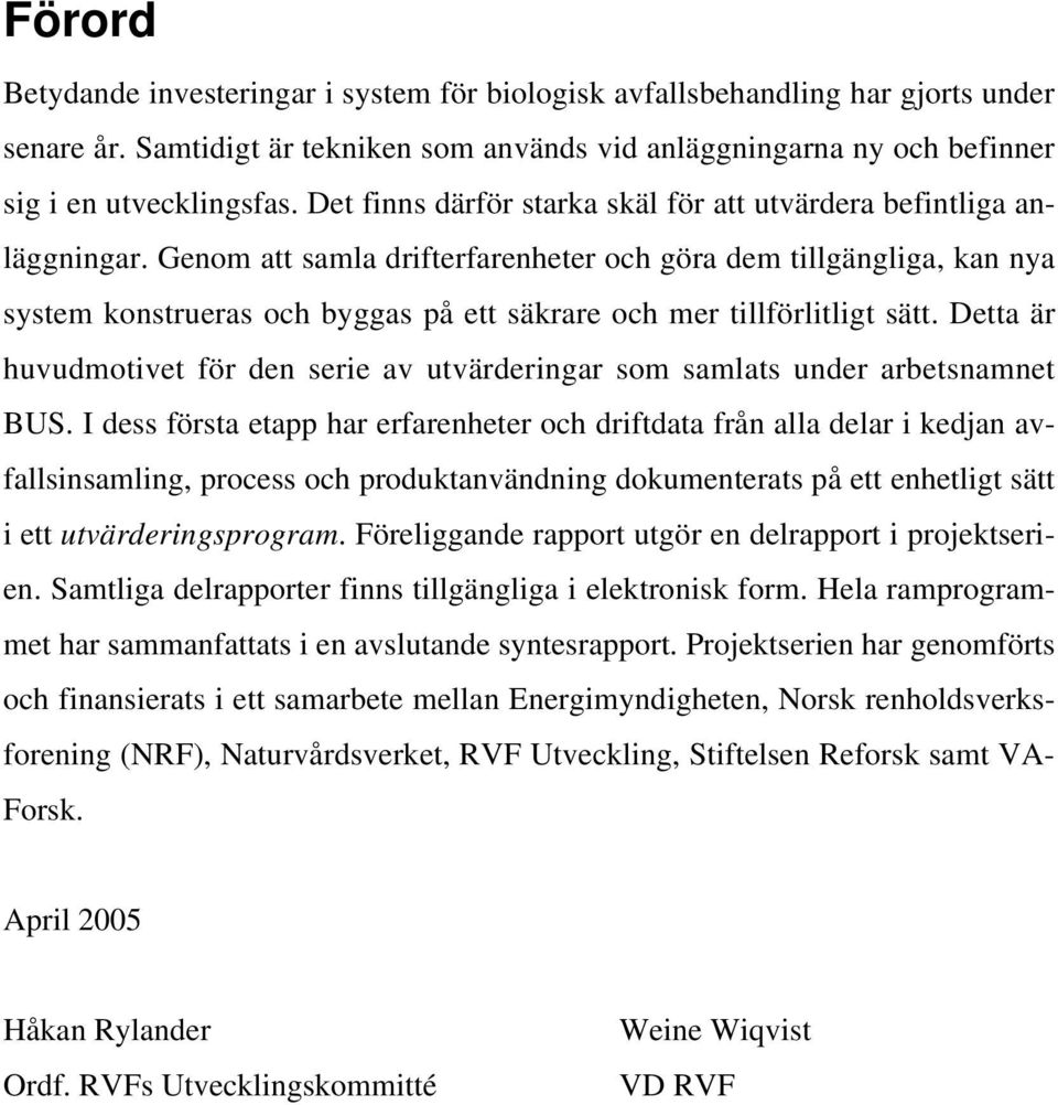 Genom att samla drifterfarenheter och göra dem tillgängliga, kan nya system konstrueras och byggas på ett säkrare och mer tillförlitligt sätt.