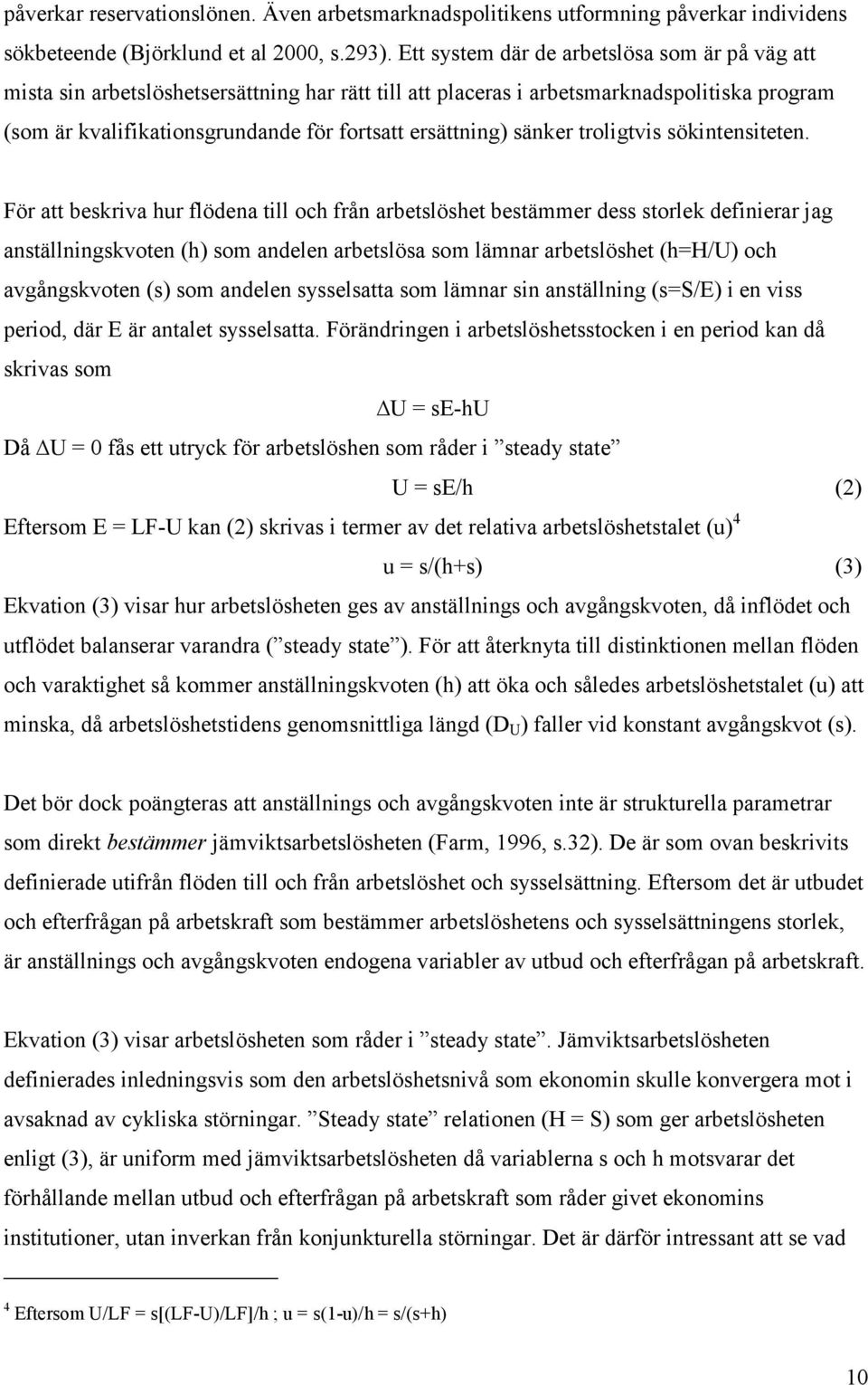 sänker troligtvis sökintensiteten.