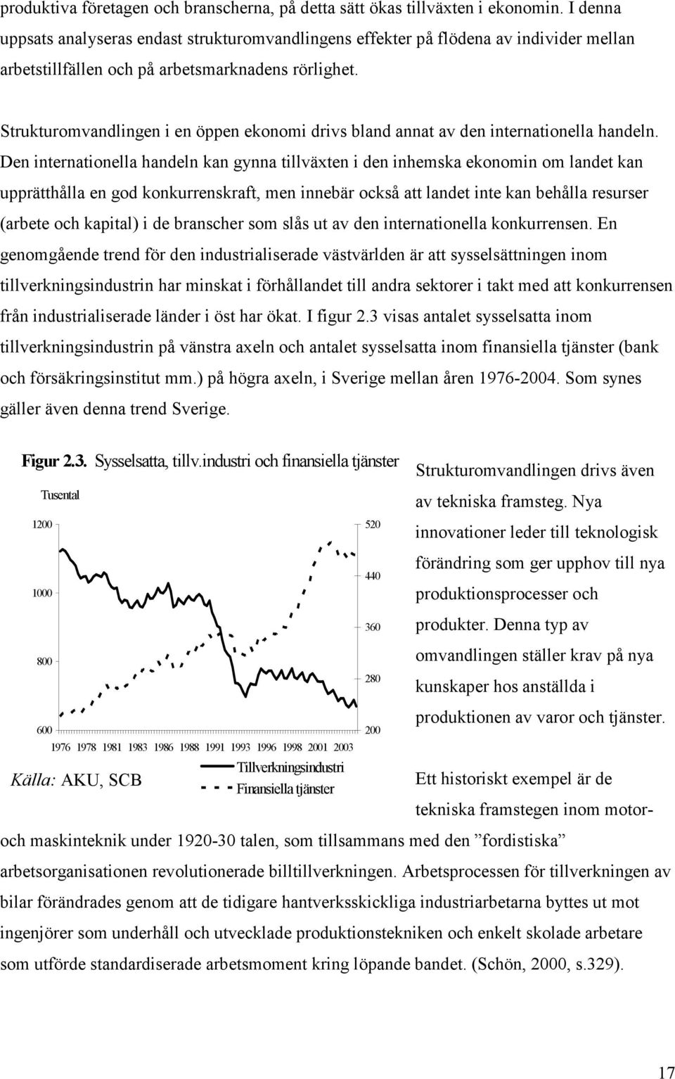 Strukturomvandlingen i en öppen ekonomi drivs bland annat av den internationella handeln.