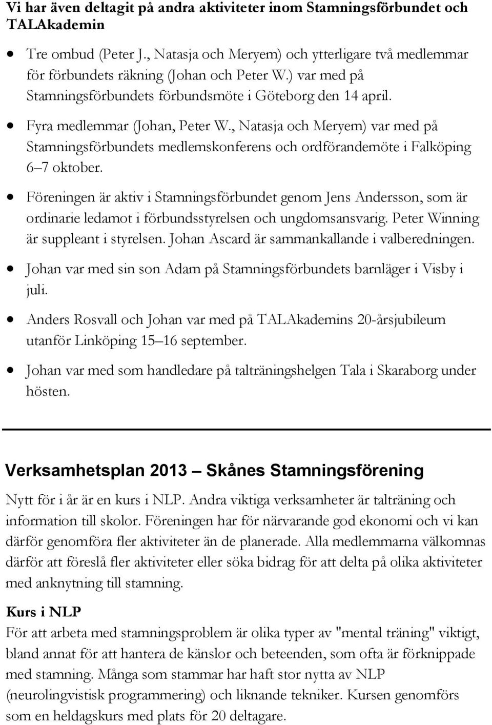 , Natasja och Meryem) var med på Stamningsförbundets medlemskonferens och ordförandemöte i Falköping 6 7 oktober.