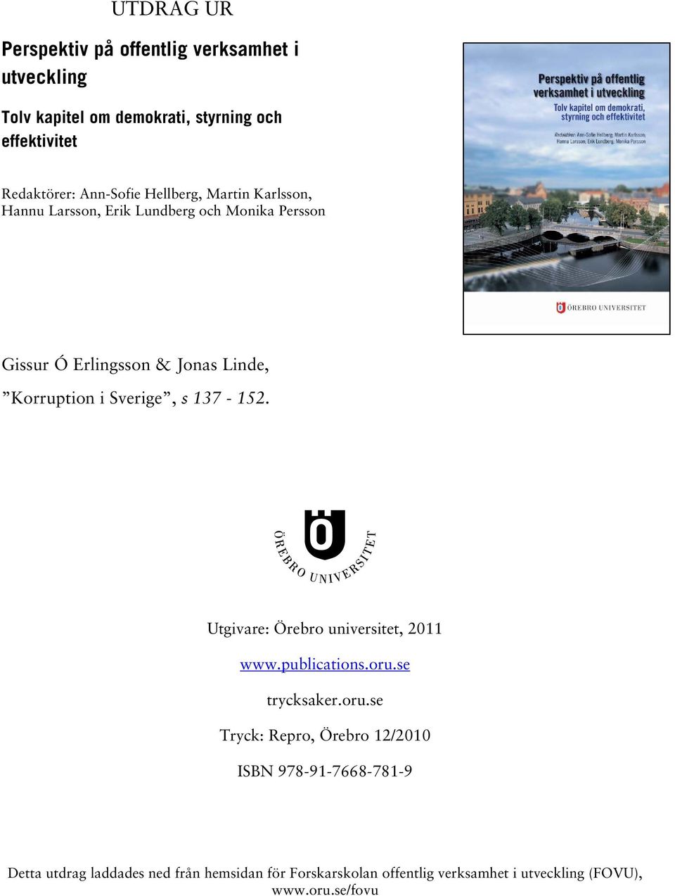 Korruption i Sverige, s 137-152. Utgivare: Örebro universitet, 2011 www.publications.oru.