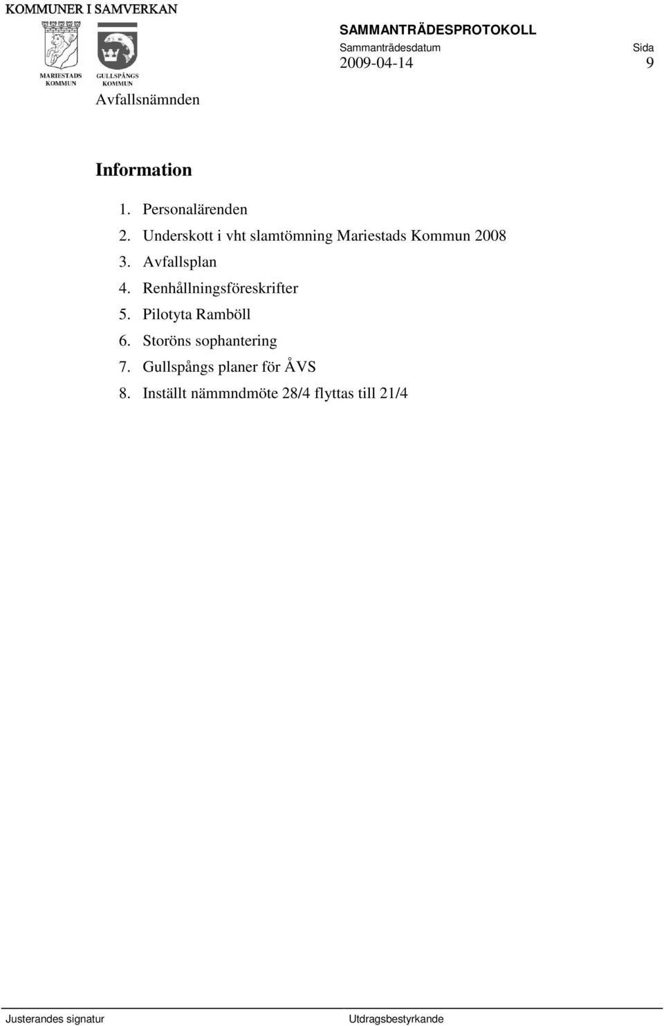 Avfallsplan 4. Renhållningsföreskrifter 5. Pilotyta Ramböll 6.