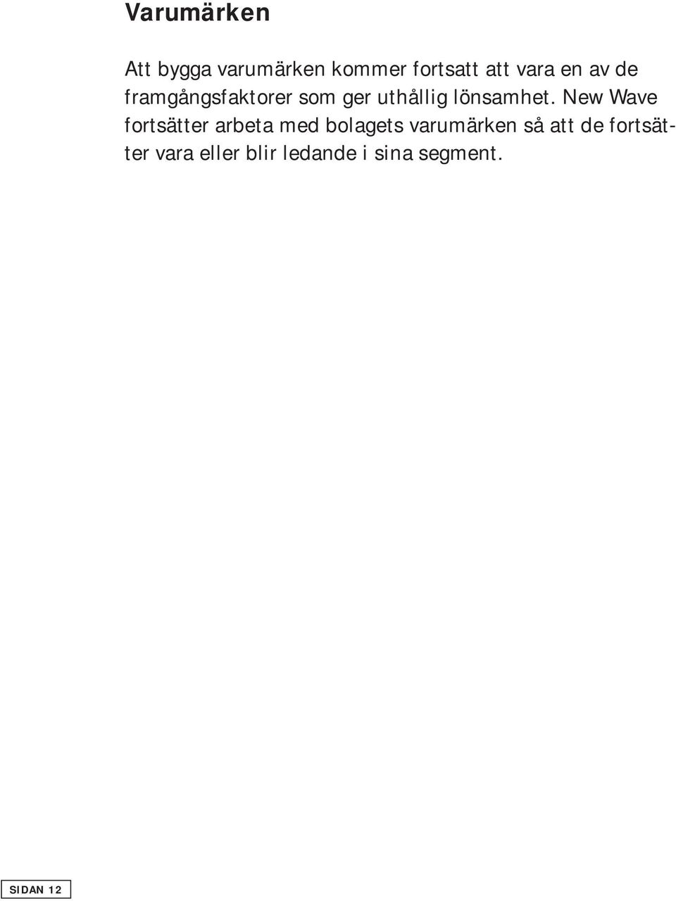 New Wave fortsätter arbeta med bolagets varumärken så att