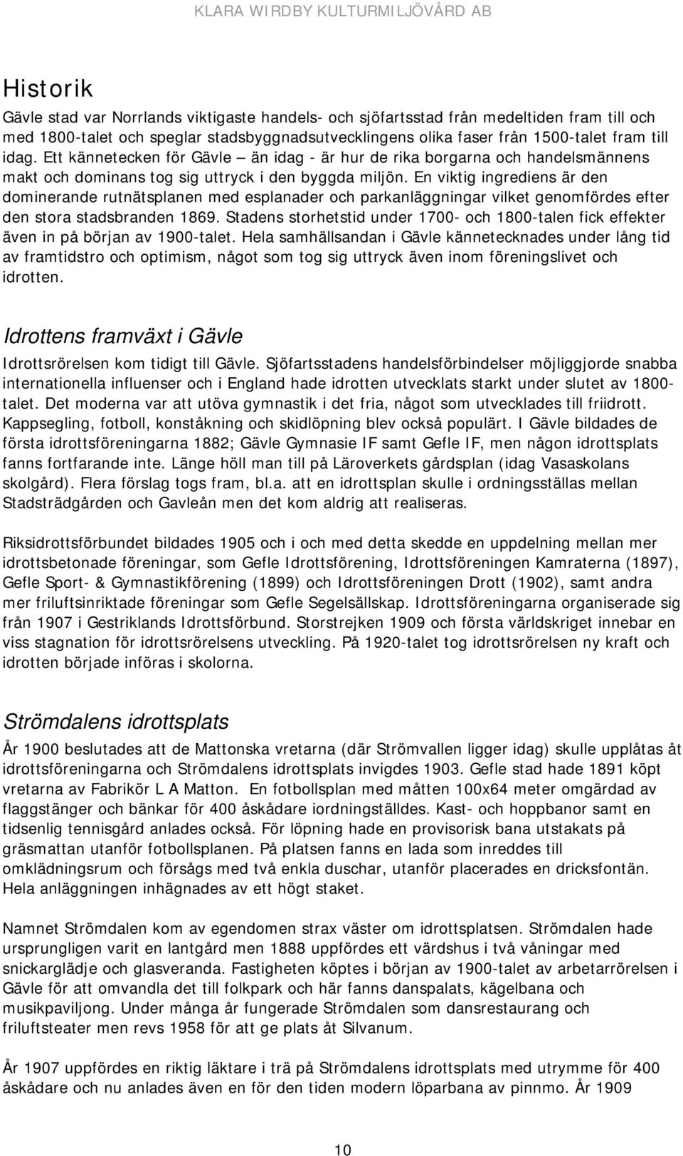 En viktig ingrediens är den dominerande rutnätsplanen med esplanader och parkanläggningar vilket genomfördes efter den stora stadsbranden 1869.