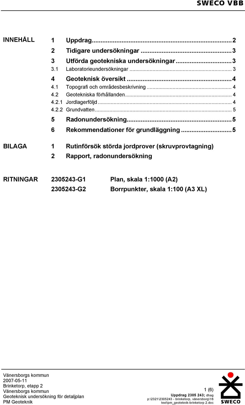 ..5 6 Rekommendationer för grundläggning.