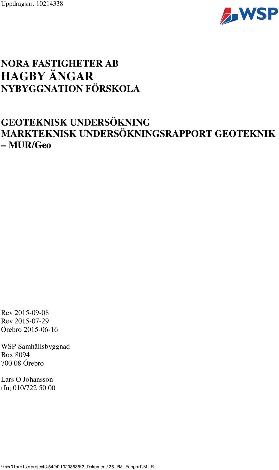 UNDERSÖKNING MARKTEKNISK UNDERSÖKNINGSRAPPORT GEOTEKNIK MUR/Geo Rev 2015-09-08 Rev
