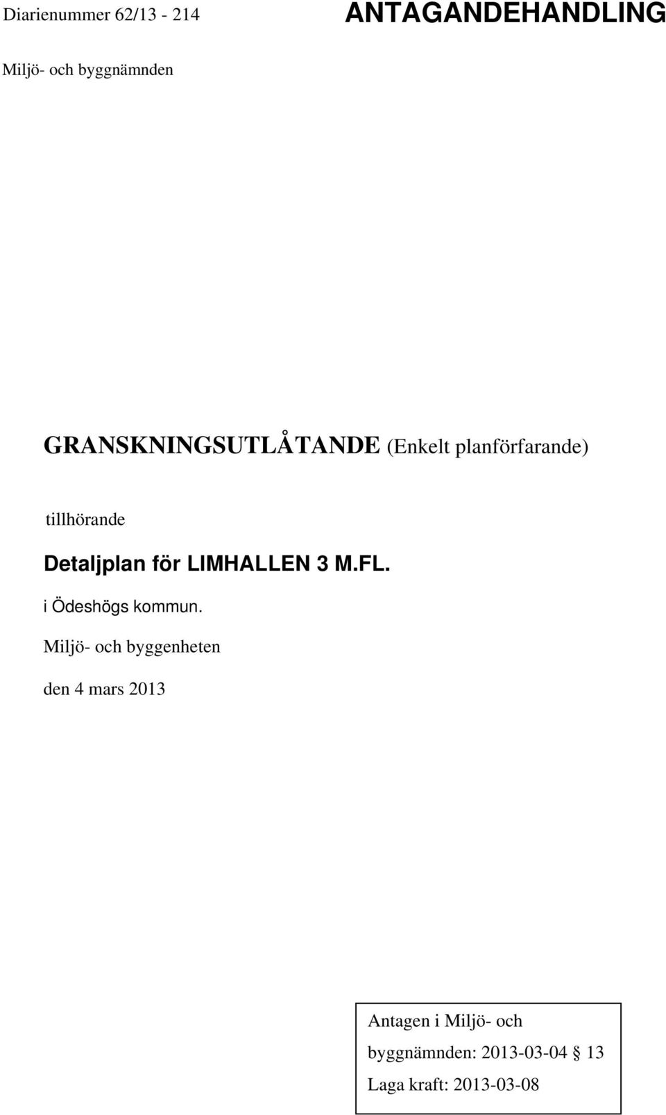 för LIMHALLEN 3 M.FL. i Ödeshögs kommun.