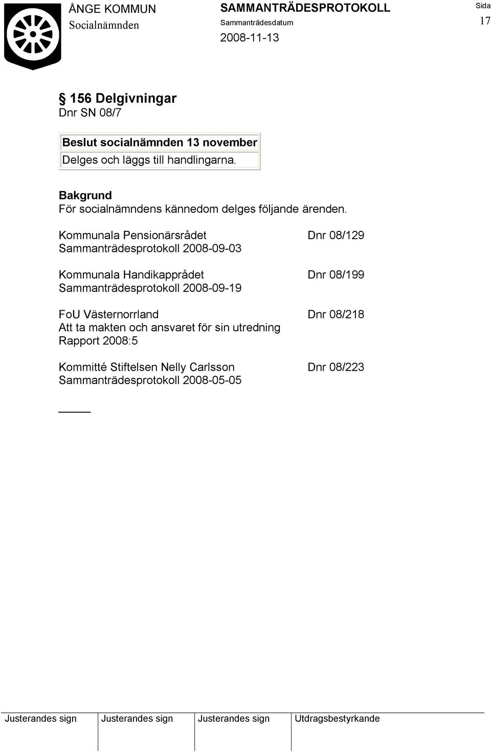 Kommunala Pensionärsrådet Dnr 08/129 Sammanträdesprotokoll 2008-09-03 Kommunala Handikapprådet Dnr 08/199