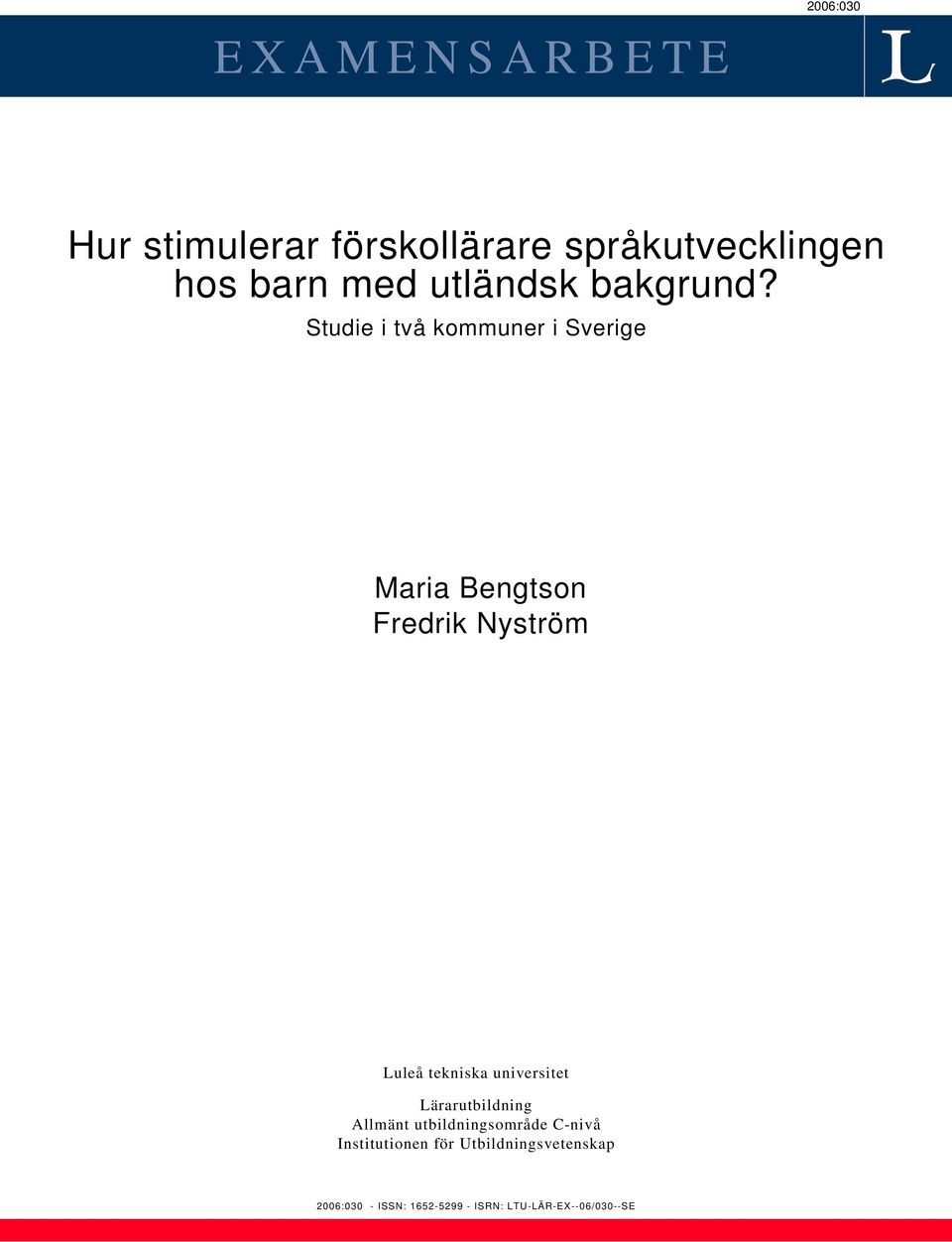 Studie i två kommuner i Sverige Maria Bengtson Fredrik Nyström Luleå tekniska