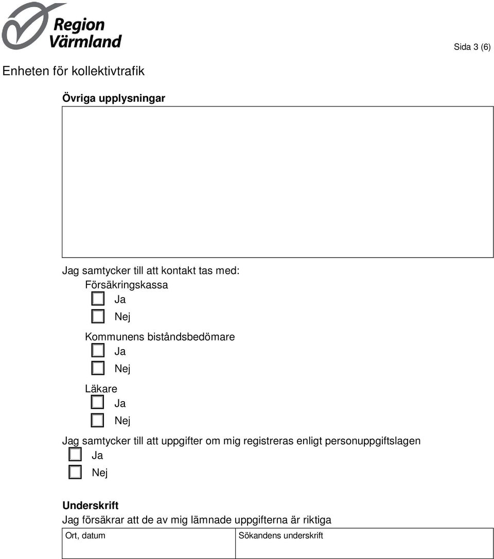 uppgifter om mig registreras enligt personuppgiftslagen Underskrift g