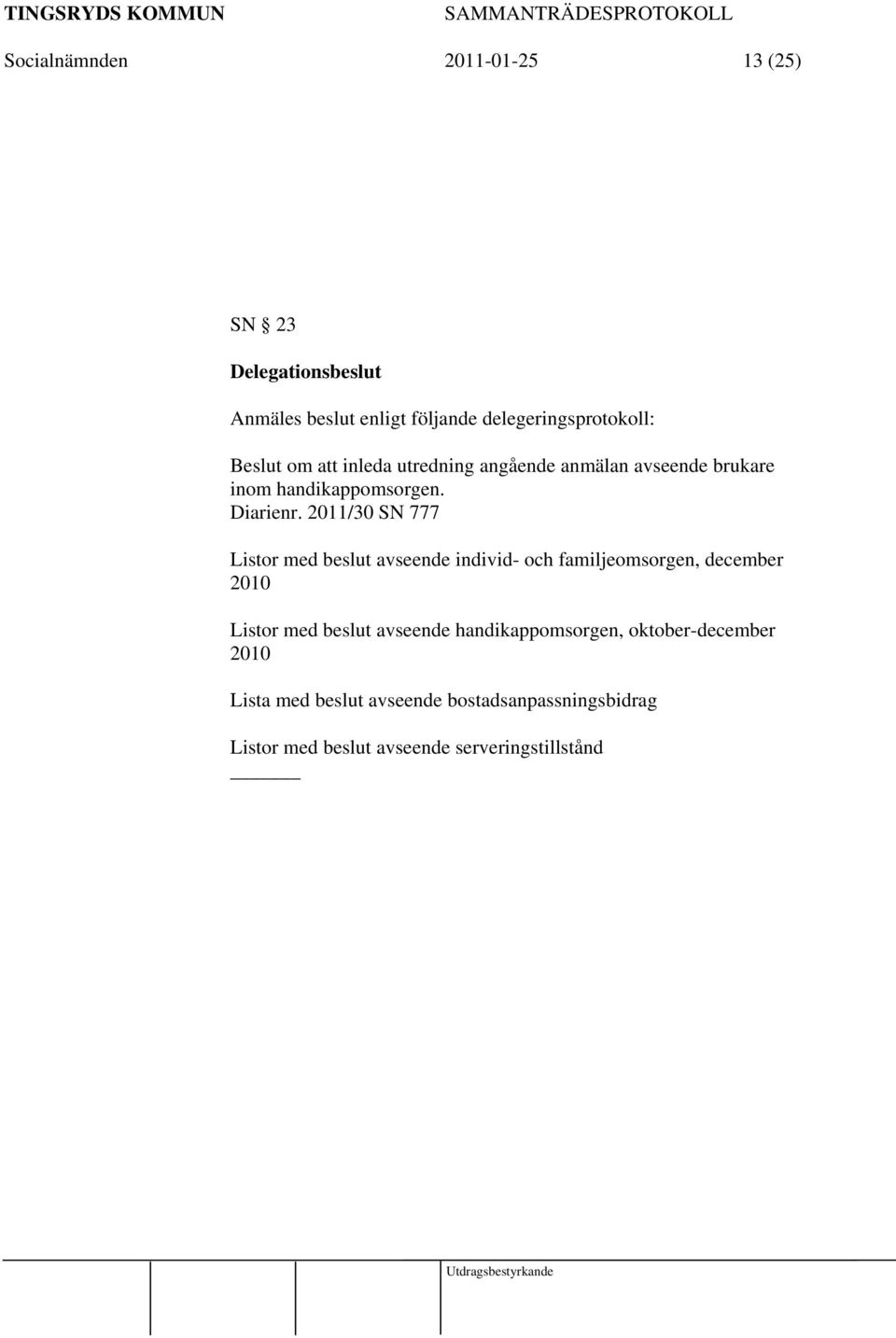 2011/30 SN 777 Listor med beslut avseende individ- och familjeomsorgen, december 2010 Listor med beslut