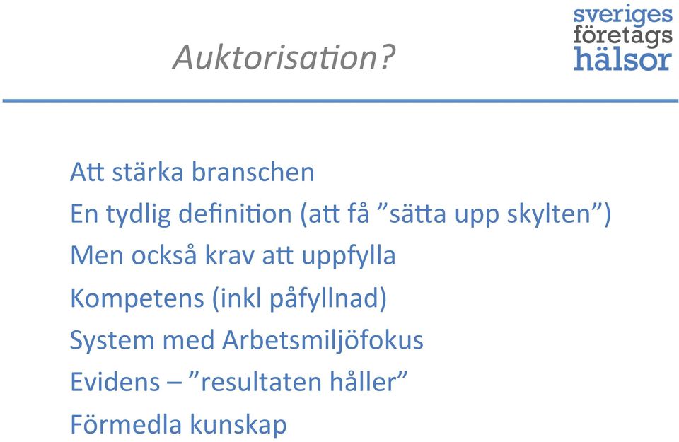 sä"a upp skylten ) Men också krav a" uppfylla