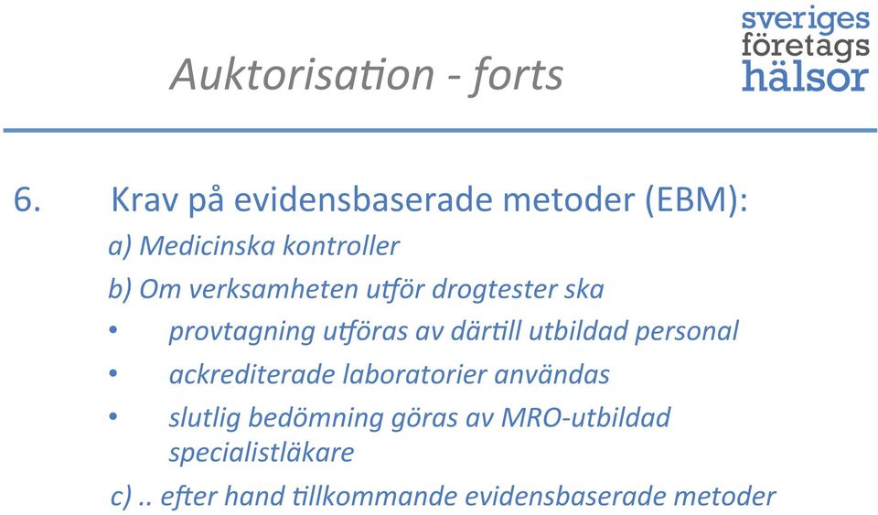 verksamheten ukör drogtester ska provtagning uköras av där*ll utbildad personal